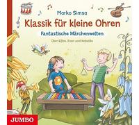 Klassik für kleine Ohren. Fantastische Märchenwelten: Über Elfen, Feen und Kobolde