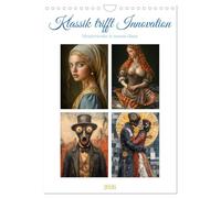 Klassik trifft Innovation (Wandkalender 2026 DIN A4 hoch), CALVENDO Monatskalender: Entdecken Sie berühmte Kunstwerke, wie Sie sie noch nie gesehen ... Intelligenz neu interpretiert wurden.