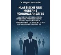 Klassische und Moderne Führungsansätze: Analyse und Kritik moderner/klassischer Führungsansätze - Überleitung zu modernen Führungsansätzen im Zeitalter der Digitalisierung/Industrie 4.0
