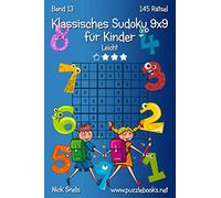 Klassisches Sudoku 9x9 für Kinder - Leicht - Band 13 - 145 Rätsel