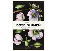 Klaudia Blasl Böse Blumen: Zwölf giftige Pflanzenkrimis (Tascabile)