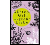 Klaudia Blasl Gärten, Gift und große Liebe: Kriminalroman (Tascabile)