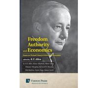 Klaus Allerbeck Freedom, Authority and Economics: Essays on Michael (Tascabile)