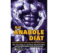 Klaus Arndt Stephan Korte Die Anabole Diät: Ketogene Ernährung für Bodybuilder