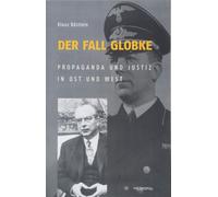 Klaus Bästlein Der Fall Globke: Propaganda und Justiz in Ost und Wes (Tascabile)
