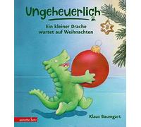 Klaus Baumgart Ungeheuerlich - Ein kleiner Drache wartet auf (Copertina rigida)