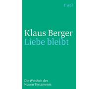 Klaus Berger Liebe bleibt: Die Weisheit des Neuen Testaments (Tascabile)