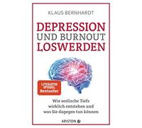 Klaus Bernhardt Depression und Burnout loswerden: Wie seelisch (Various Formats)