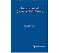 Klaus D Rothe Foundations Of Quantum Field Theory (Tascabile)