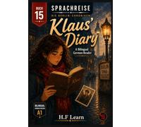 Klaus' Diary: Learn German the Fun Way with the Sprachreise Berlin Chronicles, Book 15: Discover Family Secrets, Master New Vocabulary: A Berlin Mystery (Bilingual German Reader A1)