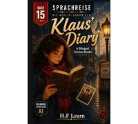 Klaus' Diary: Learn German the Fun Way with the Sprachreise Berlin Chronicles, Book 15: Discover Family Secrets, Master New Vocabulary: A Berlin Mystery (Bilingual German Reader A1)