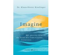 Klaus-Dieter Ki Imagine: Mit inneren Bildern die Kraft des Unbewusst (Tascabile)