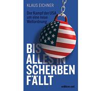 Klaus Eichner lles in Scherben fällt: Der Kampf der USA um eine (Tascabile)
