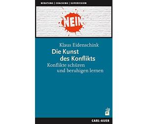 Klaus Eidenschi Die Kunst des Konflikts: Konflikte schüren und beruh (Tascabile)