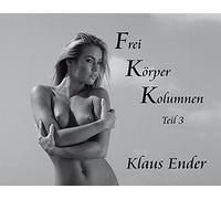 Klaus Ender Frei Körper Kolumnen - Teil 3: 25 Anekdoten aus 5 (Copertina rigida)