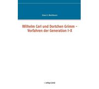 Klaus H Wachtma Wilhelm Carl und Dortchen Grimm - Vorfahren der Gene (Tascabile)