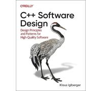 C++ Software Design: Design Principles and Patterns for High-Quality Software
