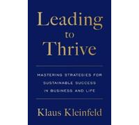 Klaus Kleinfeld Leading to Thrive (Tascabile)