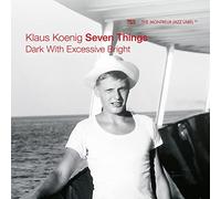 Klaus Koenig Seven Things - Dark With Excessive Bright