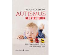 Klaus Kokemoor Autismus neu verstehen: Begegnung mit einer an (Copertina rigida)