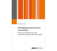 Klaus Konrad Selbstgesteuertes Lernen neu denken: Mit neuen Konzepte (Tascabile)