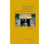 Klaus Koschorke A Short History of Christianity beyond the West (Tascabile)