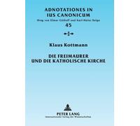 Klaus Kottmann Die Freimaurer und die katholische Kirche (Tascabile)