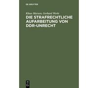 Klaus Marxen Gerhar Die strafrechtliche Aufarbeitung von DDR- (Copertina rigida)