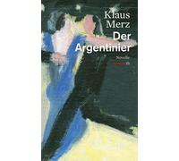 Klaus Merz Der Argentinier. Novelle (HAYMON TASCHENBUCH) (Tascabile)