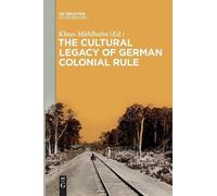Klaus Mühlhahn The Cultural Legacy of German Colonial Rule (Tascabile)