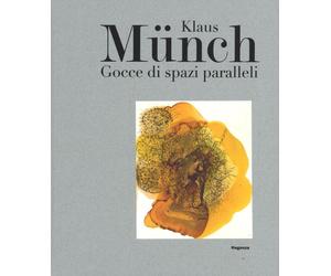 Klaus Münch. Gocce di spazi paralleli. - [Magonza Editore]
