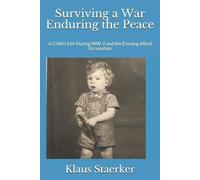 Klaus O Staerker Surviving a War Enduring the Peace (Tascabile)