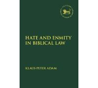 Klaus-Peter Adam Hate and Enmity in Biblical Law (Copertina rigida)