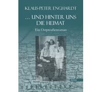 Klaus-Peter Eng ... und hinter uns die Heimat: Ein Ostpreußen (Copertina rigida)