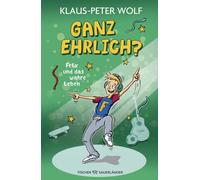 Klaus-Peter Wol Ganz ehrlich? Felix und das wahre Leben: Lust (Copertina rigida)