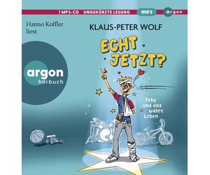 Klaus-Peter Wolf Echt jetzt? Felix und das wahre Leben: 1 (CD)