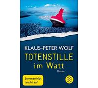 Klaus-Peter Wolf Totenstille im Watt: Sommerfeldt taucht auf (Tascabile)