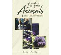 Klaus Putter I'll Take Animals (You Can Have People) (Tascabile)