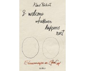 Klaus Reichert I welcome whatever happens next: Erinnerungen an John (Tascabile)