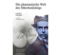 Klaus Reichold Die phantastische Welt des Märchenkönigs: Ludwig II. (Tascabile)