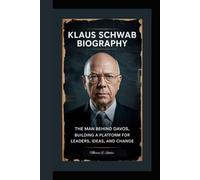 KLAUS SCHWAB BIOGRAPHY: The Man Behind Davos Building a Platform for Leaders, Ideas, and Change