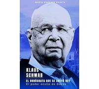 Klaus Schwab: El burócrata que se creyó Rey
