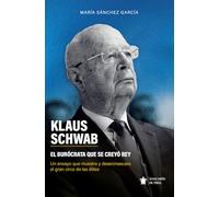 Klaus Schwab: El burócrata que se creyó Rey