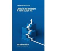 Klaus Schwab Longevity and Retirement in the Intelligent Age (Copertina rigida)