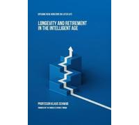 Klaus Schwab Longevity and Retirement in the Intelligent Age (Tascabile)