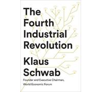 The Fourth Industrial Revolution: Klaus Schwab