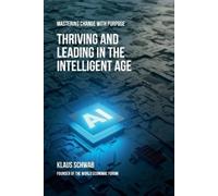Klaus Schwab Thriving and Leading in the Intelligent Age (Tascabile)