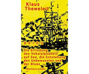 Klaus Theweleit a - e - i - o - u: Die Erfindung des Vokalalphabets (Tascabile)