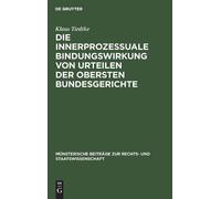 Klaus Tiedtke Die Innerprozessuale Bindungswirkung Von Urteil (Copertina rigida)
