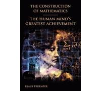 Klaus Truemper The Construction of Mathematics (Tascabile)